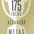 Portada de 175 ideas para alcanzar tus metas